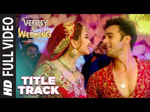 Full Video: Veerey Ki Wedding (Title Track) | Navraj Hans | Pulkit Samrat |Jimmy Shergill |  Kriti K