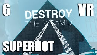 SUPERHOT VR | Part 6 | ENDING | NO MATTER WHAT DON’T DESTROY THE PYRAMID!