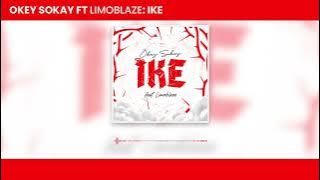 Okey Sokay - Ike ft Limoblaze