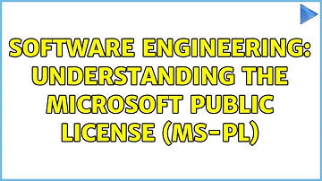 Software Engineering: Understanding the Microsoft Public License (MS-PL) (2 Solutions!!)