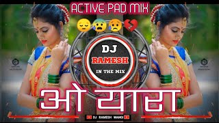 ओ यारा - O Yara - Active Pad Mix - Dj Ramesh Wangi Karmala Official