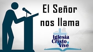 El Señor nos llama -- Iglesia Cristo Vive -  Pastor Rene Perez