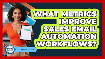 What Metrics Improve Sales Email Automation Workflows? - Sales Pro Blueprint
