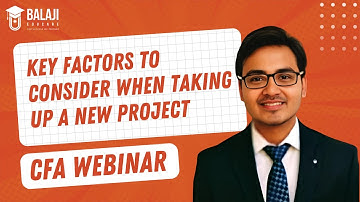 Key Factors to Consider When Taking Up a New Project | CFA Level 1 | Balaji Educare