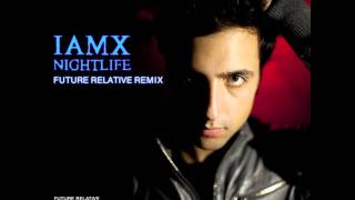 IAMX - Nightlife (Future Relative Remix)