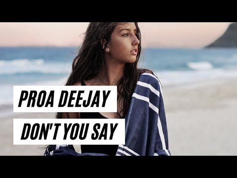 Proa Deejay - Don'T You Say