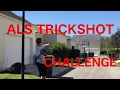 ALS TRICK SHOT CHALLENGE