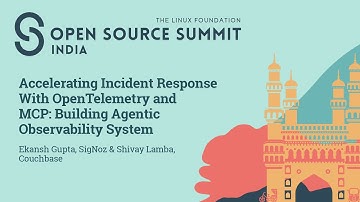 Accelerating Incident Response With OpenTelemetry and MCP: Building... Sathpal Singh & Shivay Lamba