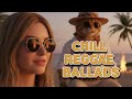 Chill Reggae Ballads | Romantic Island Music