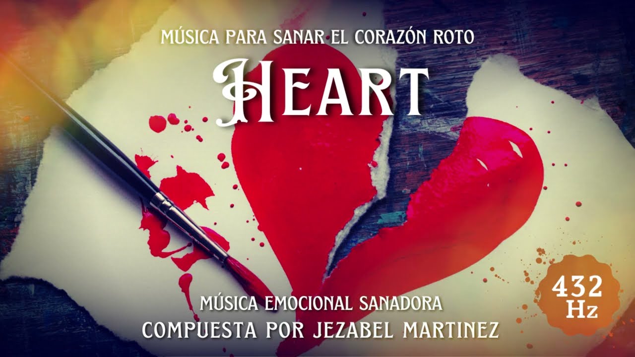 HEART - música para sanar el corazón  | 432Hz | JEZABEL MARTINEZ