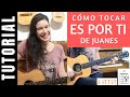 cómo tocar ES POR TI de JUANES en guitarra tutorial acordes fácil