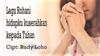 Lagu Rohani hidupku kuserahkan kepada Tuhan || Lagu Rohani Kristen -  