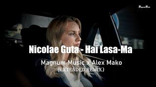 Nicolae Guta - Hai Lasa-Ma | Alex Mako ❌ 𝗠𝗮𝗴𝗻𝘂𝗺 𝗠𝘂𝘀𝗶𝗰  Extended Remix 2023 Resimi