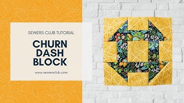 Churn Dash Quilt Block | Sewing Tutorial | Free Pattern | Sewers Club