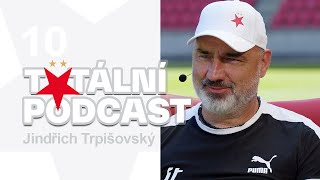 #10 Totální podcast | Jindřich Trpišovský