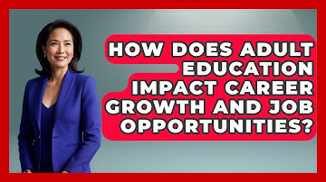 How Does Adult Education Impact Career Growth and Job Opportunities? | Learn As An Adult