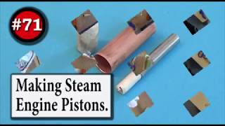 #71. Making Steam Engine Pistons