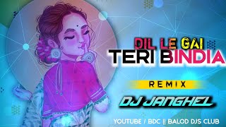 (BDC) DIL LE GAI TERI BINDIA REMIX DJ JANGHEL 2023