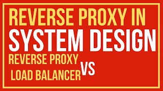 Why is Reverse Proxy so important in System Design