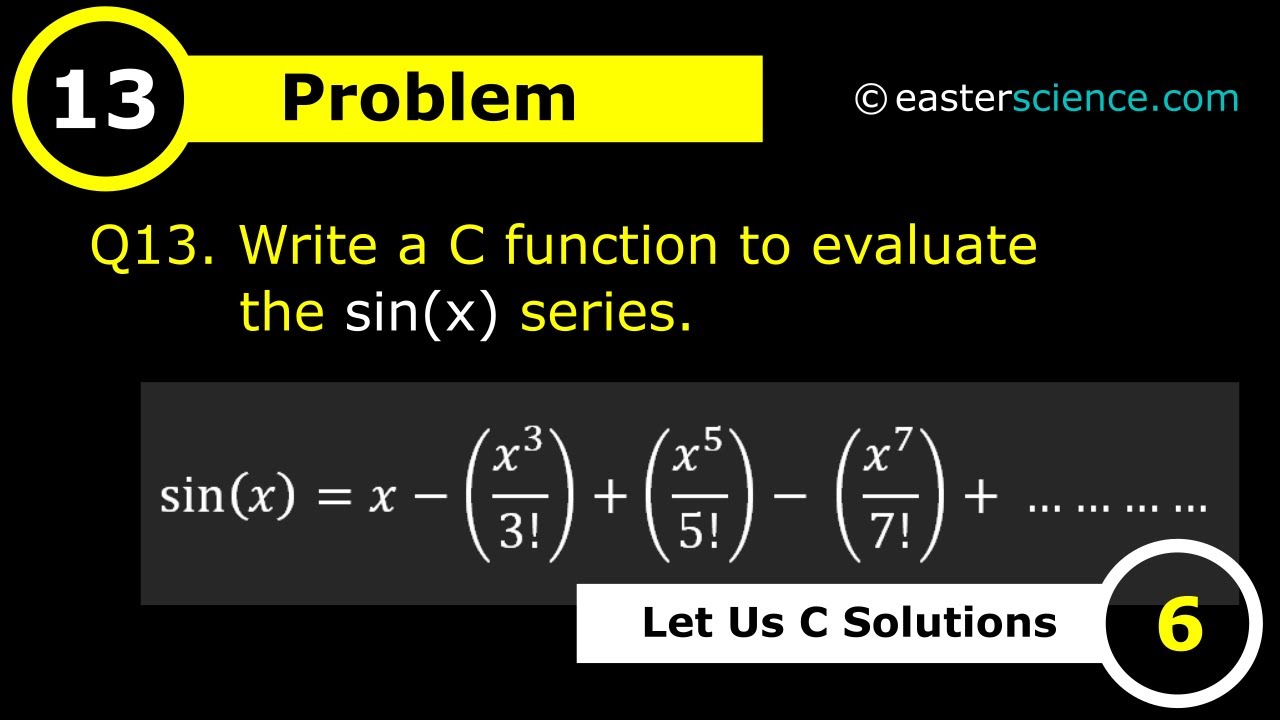 Q13 Write a function to the sin(x) series. - EASTER