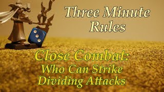 Three Minute Rules Ep. 038: Close Combat: Who Can Strike, Dividing Attacks