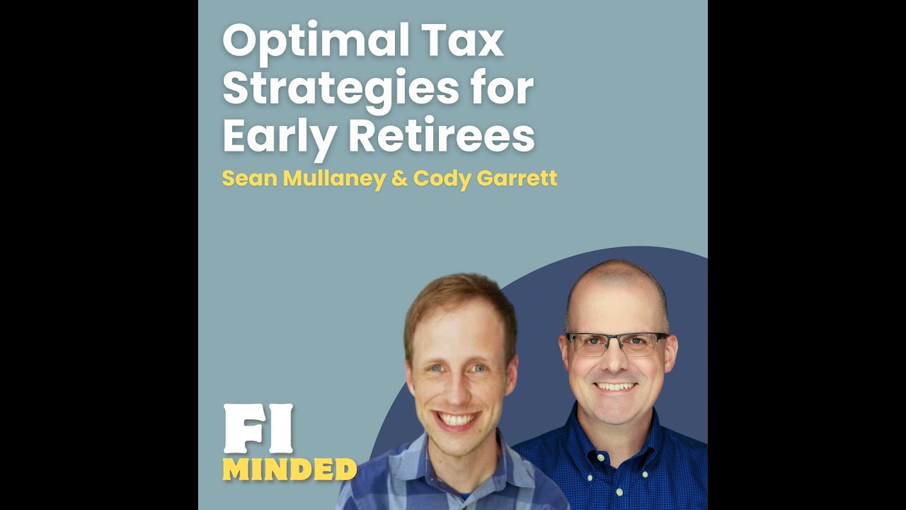Optimal Tax Strategies for Your Early Retirement | E180 Cody Garrett & Sean Mullaney