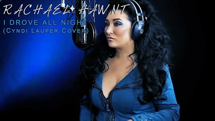 Rachael Hawnt - I Drove All Night (Cyndi Lauper Co...