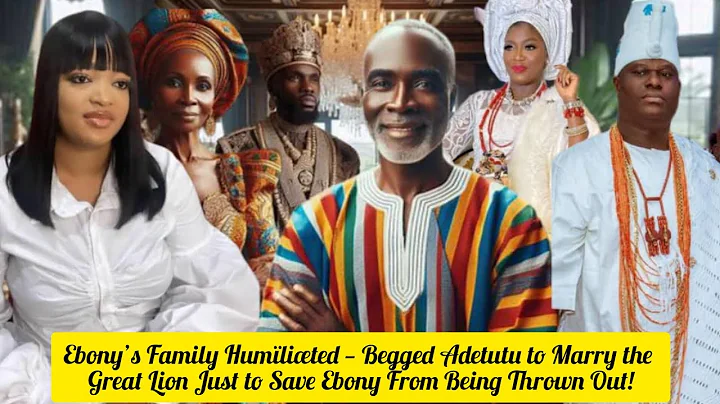 Ebony’s Family Humiliated—Forced to Beg Adetutu to Marry the Great Lion Just to Save Ebony 