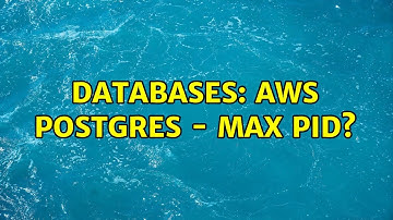 Databases: AWS Postgres - max pid?