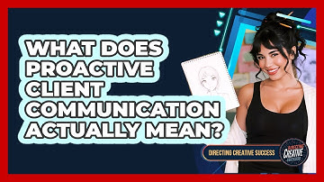 What Does Proactive Client Communication Actually Mean?