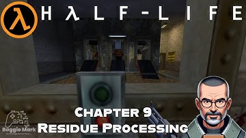 Half Life - Chapter 9 - Residue Processing