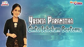 Yusnia Paramitha - Cinta Sebelum Bertemu