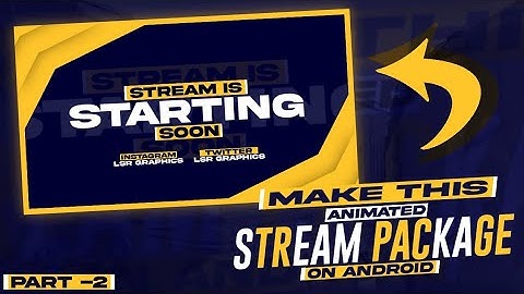 How To Make Animated Stream Starting Overlay On Android | Make Animated Stream Package On Android P2