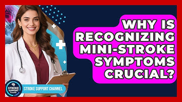 Why Is Recognizing Mini-stroke Symptoms Crucial? - Stroke Support Channel