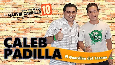 CALEB PADILLA, el guardin del Cerro Tecana | Una C...