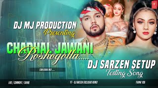 DJ SARZEN SETUP SONG || Chadhal Jawani Roshgolla || Edm Remix Mix || Dj Mj production X Dj Sarzen