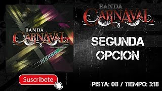 BANDA CARNAVAL | SEGUNDA OPCIÓN || @MusicFM_Letras ||