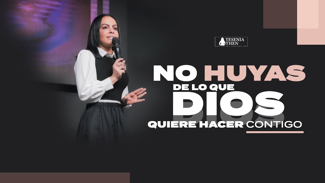 NO HUYAS DE LO QUE DIOS QUIERE HACER CONTIGO - Pastora Yesenia Then ...