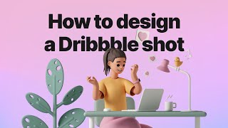 How to design a beautiful Dribbble shot