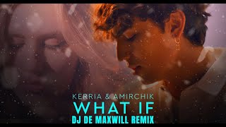 Kerria, Amirchik - What if (DJ De Maxwill Remix) Resimi