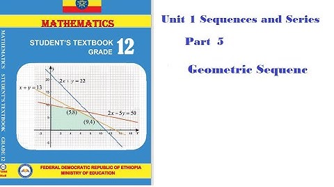 Grade 12 Mathematics Unit 1 Part 5 Geometric Sequenc