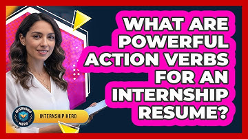 What Are Powerful Action Verbs For An Internship Resume?