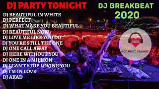 DJ PARTY TONIGHT - DJ BREAKBEAT 2020 DJ BEAUTIFUL IN WHITE VS DJ PERFECT | YANG JOMBLO AWAS BAPER
