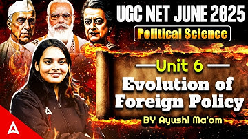 UGC NET Political Science Unit 6 Evolution of Foreign Policy | By Ayushi Ma