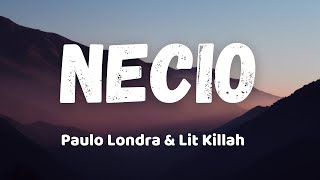 NECIO - Paulo Londra \& Lit Killah (LETRA\/LYRICS)