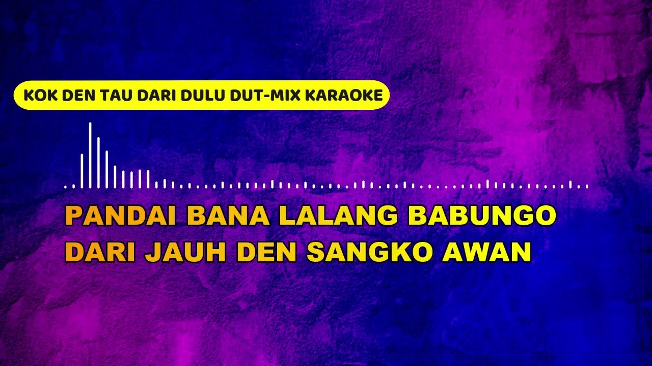 [KARAOKE] KOK DEN TAU DARI DULU REMIX DANGDUT || KARAOKE || VIRAL TIKTOK || LAGU MINANG
