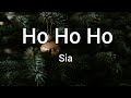 Ho Ho Ho Sia Lyrics 1 Hour Ho Ho Ho Sia Lyrics 1 Hour