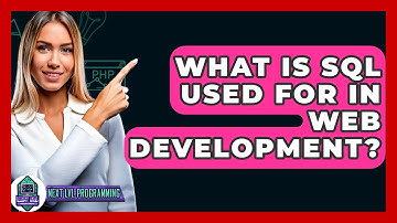 What Is SQL Used For In Web Development? - Next LVL Programming