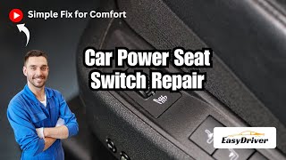 DIY Power Seat Switch Repair: Simple Comfort Fix