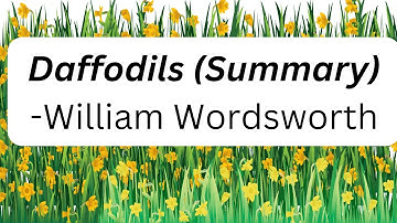 Daffodils - poem Summary in English - William Wordsworth | I wandered lonely as a cloud